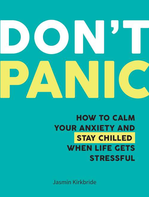 Book cover of Don't Panic: How to Calm Your Anxiety and Stay Chilled When Life Gets Stressful
