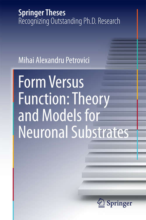 Book cover of Form Versus Function: Theory and Models for Neuronal Substrates (1st ed. 2016) (Springer Theses)
