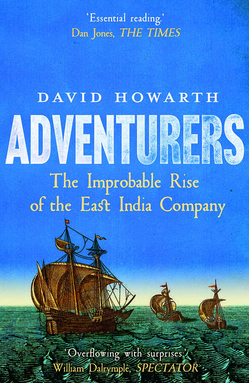 Book cover of Adventurers: The Improbable Rise of the East India Company: 1550-1650
