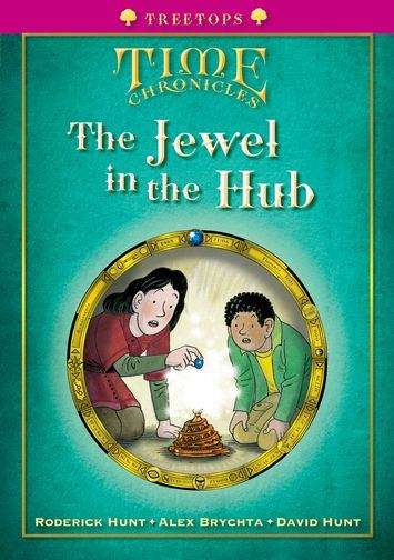 Book cover of Oxford Reading Tree, TreeTops Time Chronicles, Stage 10+: The Jewel in the hub (2010 edition) (PDF)