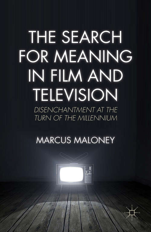 Book cover of The Search for Meaning in Film and Television: Disenchantment at the Turn of the Millennium (2015)