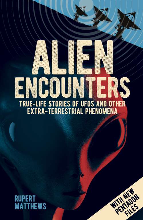 Book cover of Alien Encounters: True-Life Stories of UFOs and other Extra-Terrestrial Phenomena. With New Pentagon Files