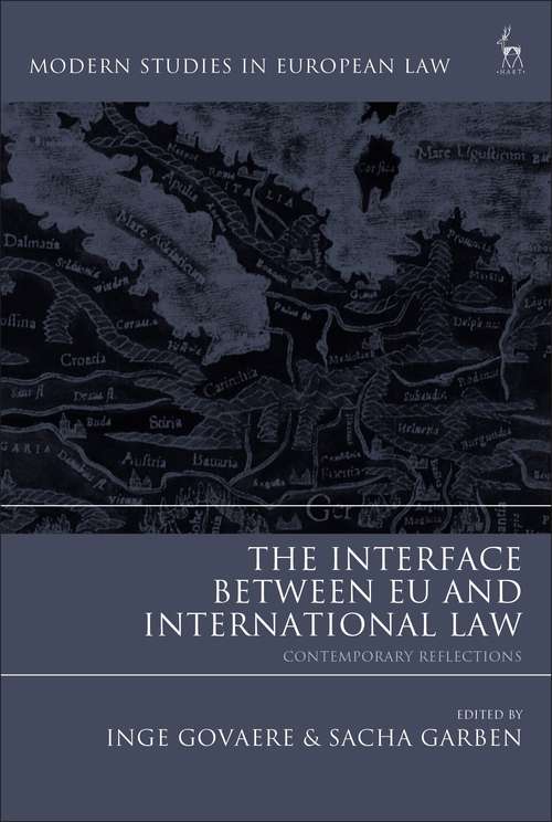 Book cover of The Interface Between EU and International Law: Contemporary Reflections (Modern Studies in European Law)