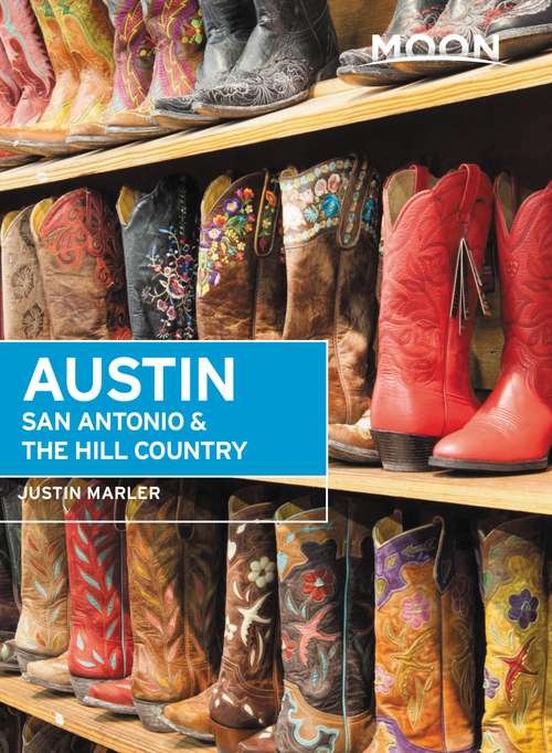 Book cover of Moon Austin, San Antonio & the Hill Country: San Antonio And The Hill Country (6) (Travel Guide)