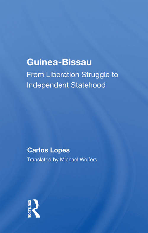 Book cover of Guinea Bissau: From Liberation Struggle To Independent Statehood