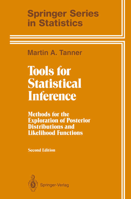 Book cover of Tools for Statistical Inference: Methods for the Exploration of Posterior Distributions and Likelihood Functions (2nd ed. 1993) (Springer Series in Statistics)