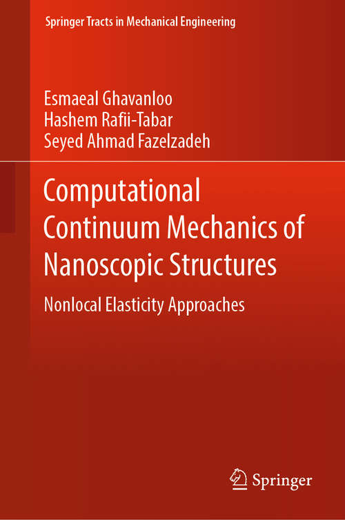 Book cover of Computational Continuum Mechanics of Nanoscopic Structures: Nonlocal Elasticity Approaches (1st ed. 2019) (Springer Tracts in Mechanical Engineering)
