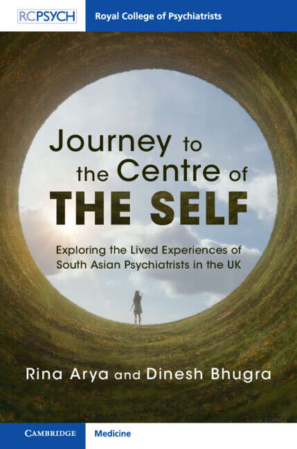 Book cover of Journey to the Centre of the Self: Exploring the Lived Experiences of South Asian Psychiatrists in the UK