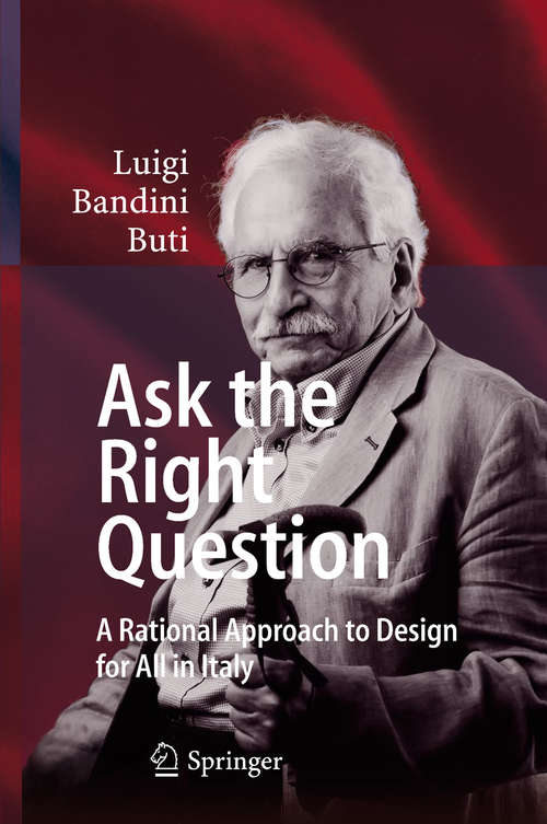 Book cover of Ask the Right Question: A Rational Approach To Design For All In Italy