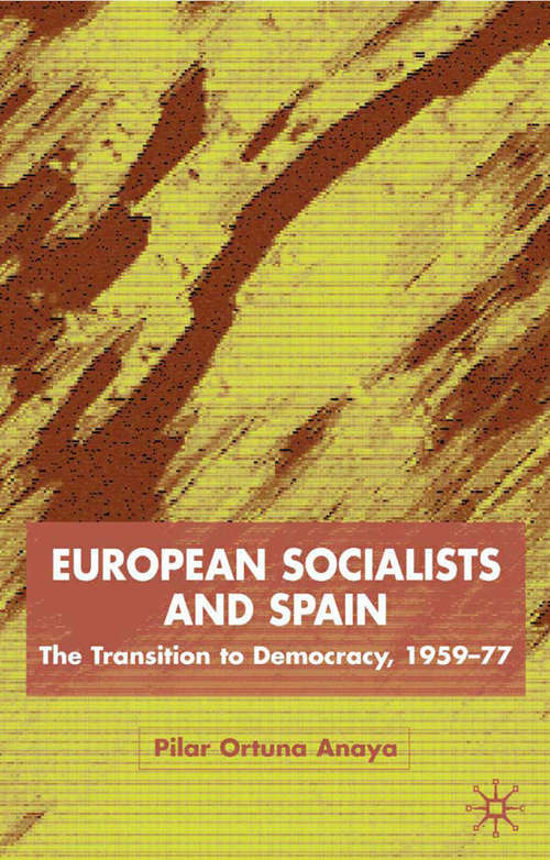 Book cover of European Socialists and Spain: The Transition to Democracy, 1959-77 (2002) (St Antony's Series)