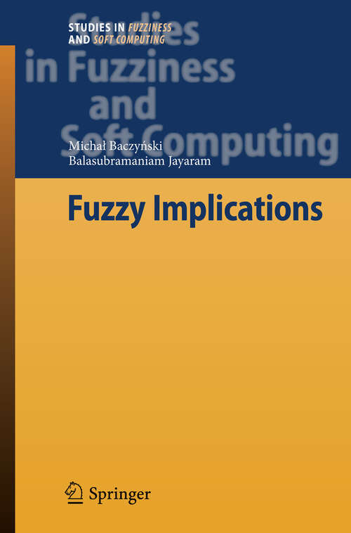 Book cover of Fuzzy Implications (2008) (Studies in Fuzziness and Soft Computing)