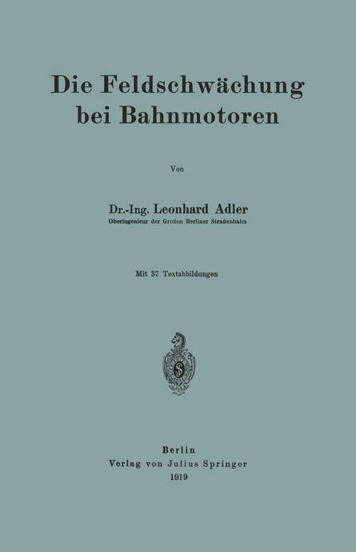 Book cover of Die Feldschwächung bei Bahnmotoren (1919)