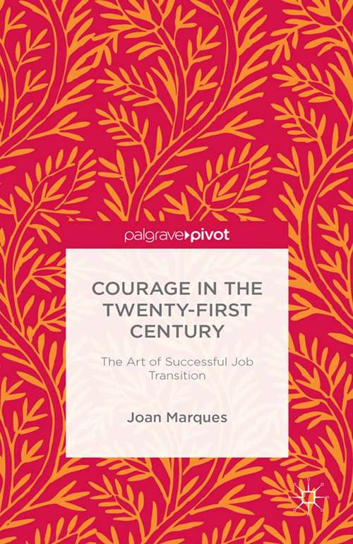 Book cover of Courage in the Twenty-First Century: The Art of Successful Job Transition (2013)