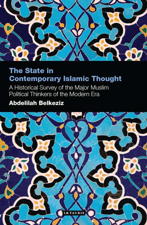 Book cover of The State in Contemporary Islamic Thought: A Historical Survey of the Major Muslim Political Thinkers of the Modern Era (Contemporary Arab Scholarship in the Social Sciences)
