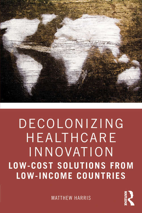 Book cover of Decolonizing Healthcare Innovation: Low-Cost Solutions from Low-Income Countries