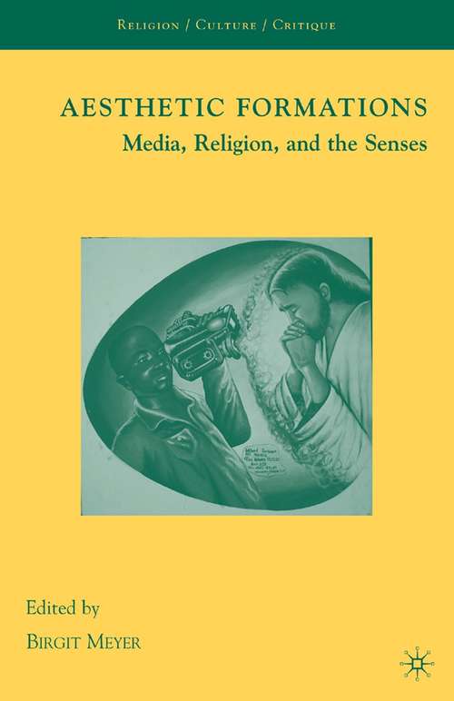 Book cover of Aesthetic Formations: Media, Religion, and the Senses (2009) (Religion/Culture/Critique)