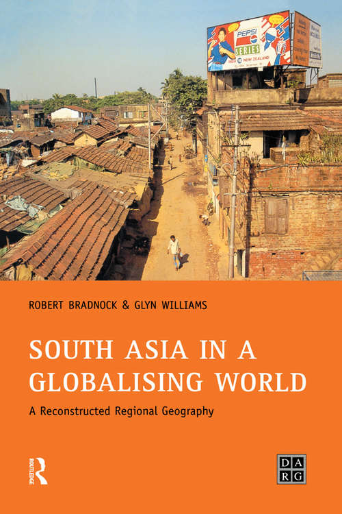 Book cover of South Asia in a Globalising World: A Reconstructed Regional Geography