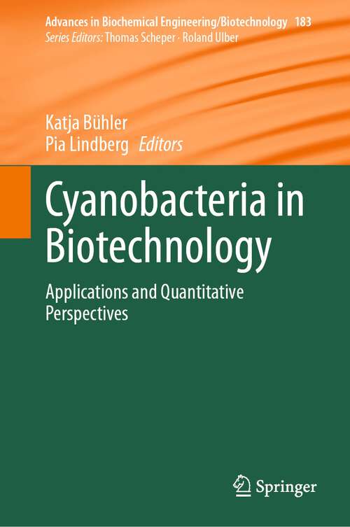 Book cover of Cyanobacteria in Biotechnology: Applications and Quantitative Perspectives (1st ed. 2023) (Advances in Biochemical Engineering/Biotechnology #183)