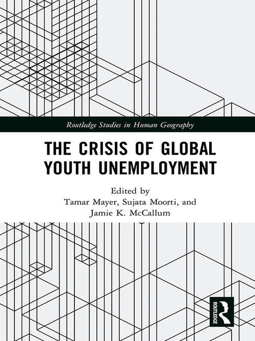 Book cover of The Crisis of Global Youth Unemployment (Routledge Studies in Human Geography)