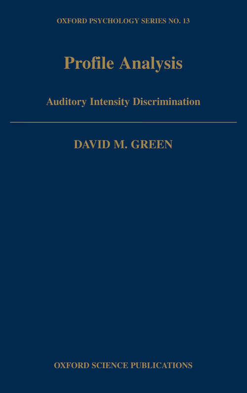 Book cover of Profile Analysis: Auditory Intensity Discrimination (Oxford Psychology Series)