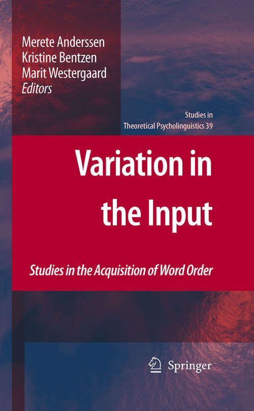 Book cover of Variation in the Input: Studies in the Acquisition of Word Order (2011) (Studies in Theoretical Psycholinguistics #39)