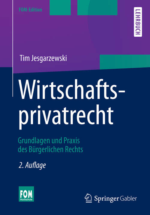 Book cover of Wirtschaftsprivatrecht: Grundlagen und Praxis des Bürgerlichen Rechts (2. Aufl. 2014) (FOM-Edition #1)