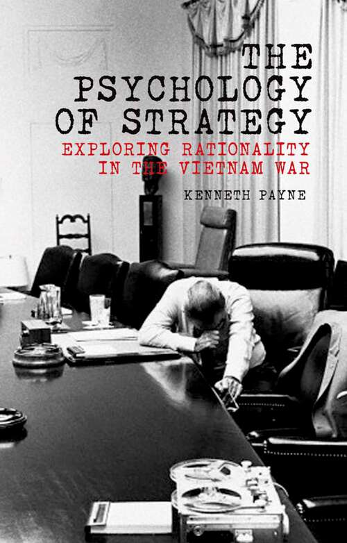 Book cover of The Psychology of Strategy: Exploring Rationality in the Vietnam War