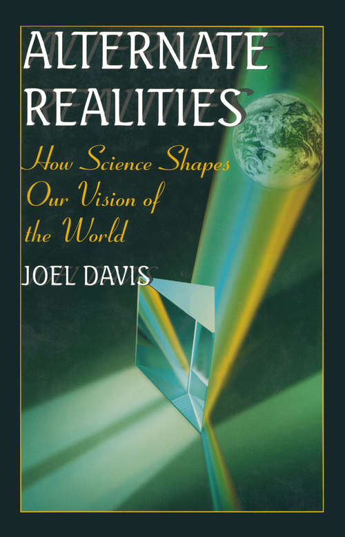 Book cover of Alternate Realities (pdf): How Science Shapes Our Vision of the World (1997)