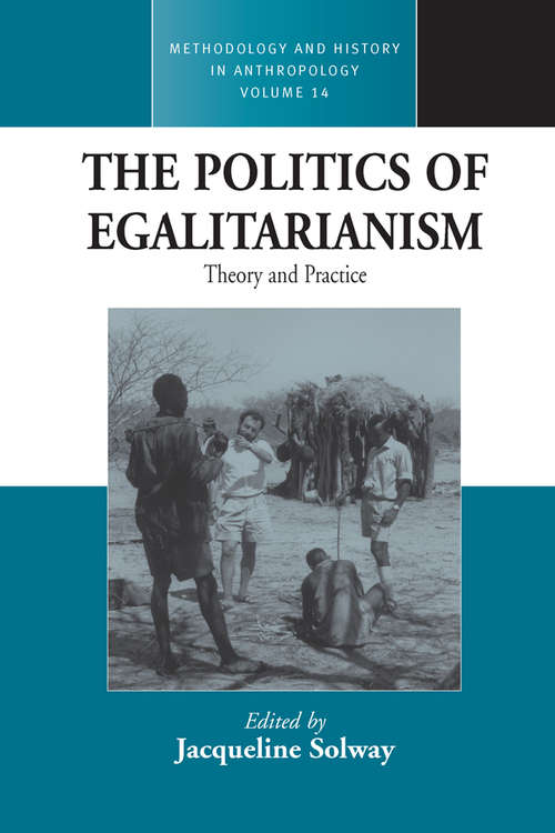 Book cover of The Politics of Egalitarianism: Theory and Practice (Methodology & History in Anthropology #14)