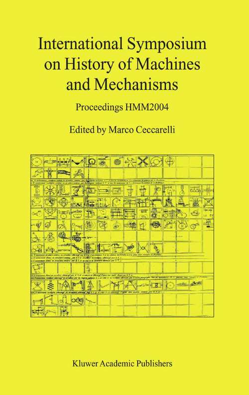 Book cover of International Symposium on History of Machines and Mechanisms: Proceedings HMM2004 (2004) (Ercoftac Ser.)