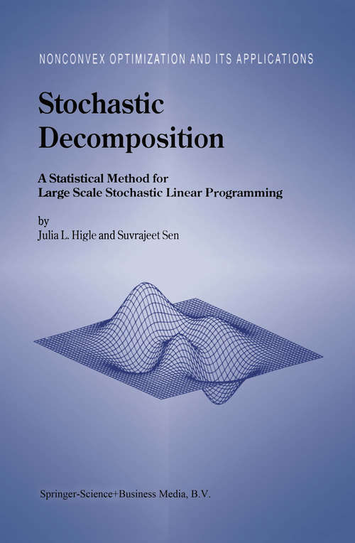 Book cover of Stochastic Decomposition: A Statistical Method for Large Scale Stochastic Linear Programming (1996) (Nonconvex Optimization and Its Applications #8)