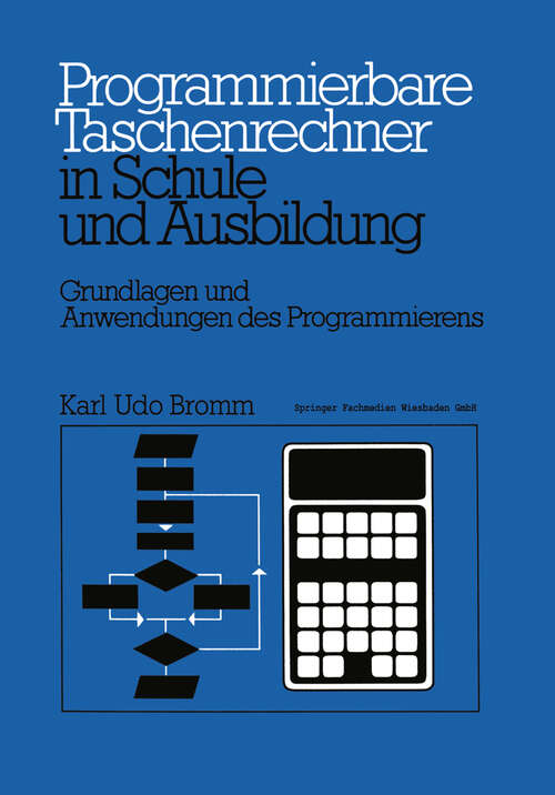 Book cover of Programmierbare Taschenrechner in Schule und Ausbildung: Grundlagen und Anwendungen des Programmierens (1979)