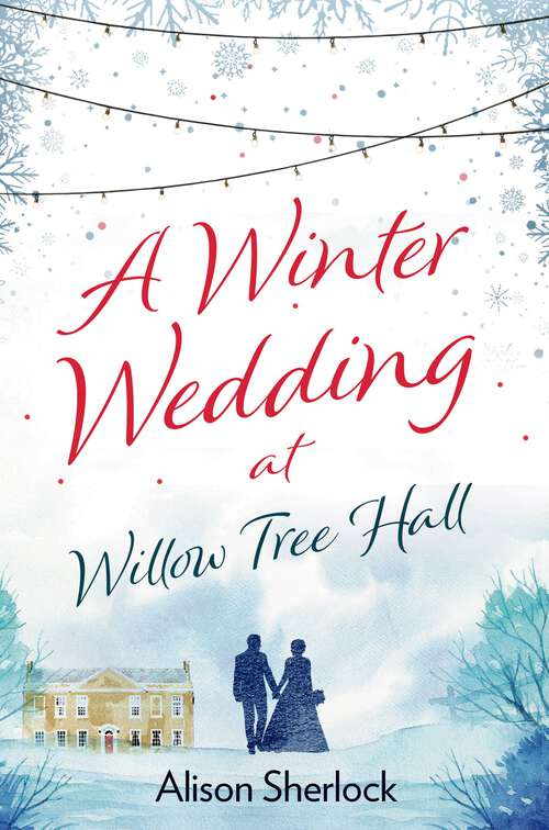 Book cover of A Winter Wedding at Willow Tree Hall: A feel-good, festive read (The Willow Tree Hall Series #3)