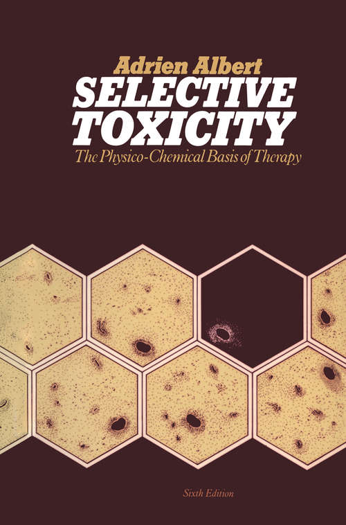 Book cover of Selective Toxicity: The physico-chemical basis of therapy (6th ed. 1981)