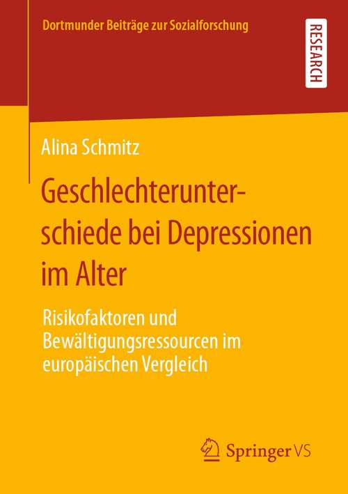 Book cover of Geschlechterunterschiede bei Depressionen im Alter: Risikofaktoren und Bewältigungsressourcen im europäischen Vergleich (1. Aufl. 2021) (Dortmunder Beiträge zur Sozialforschung)