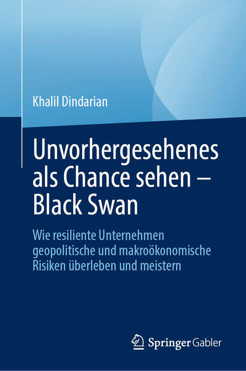 Book cover of Unvorhergesehenes als Chance sehen – Black Swan: Wie resiliente Unternehmen geopolitische und makroökonomische Risiken überleben und meistern (2024)