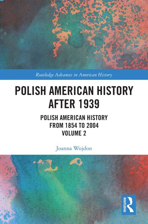 Book cover of Polish American History after 1939: Polish American History from 1854 to 2004, Volume 2 (ISSN)