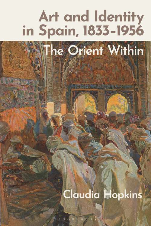 Book cover of Art and Identity in Spain, 1833–1956: The Orient Within