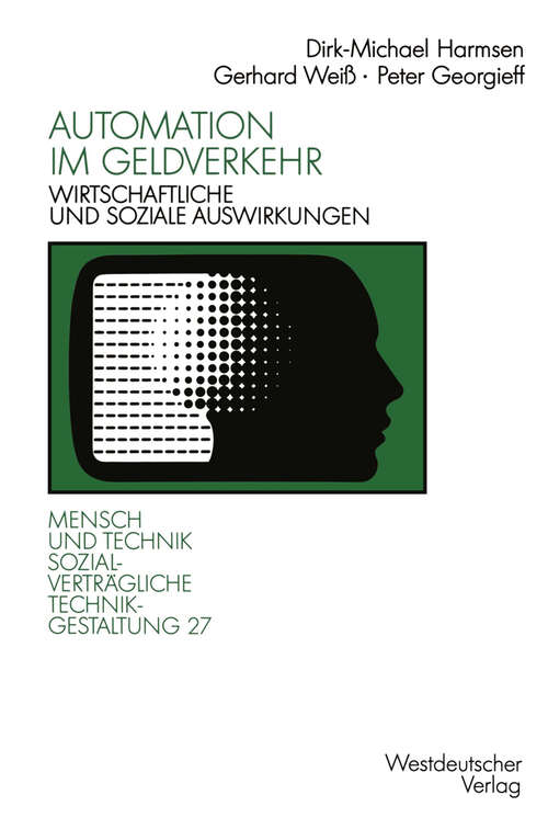 Book cover of Automation im Geldverkehr: Wirtschaftliche und soziale Auswirkungen (1991) (Sozialverträgliche Technikgestaltung, Hauptreihe)