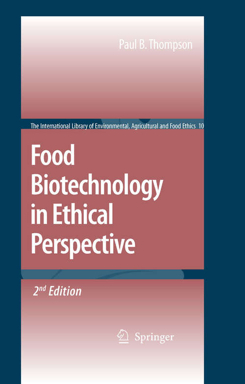 Book cover of Food Biotechnology in Ethical Perspective (2nd ed. 2007) (The International Library of Environmental, Agricultural and Food Ethics #10)