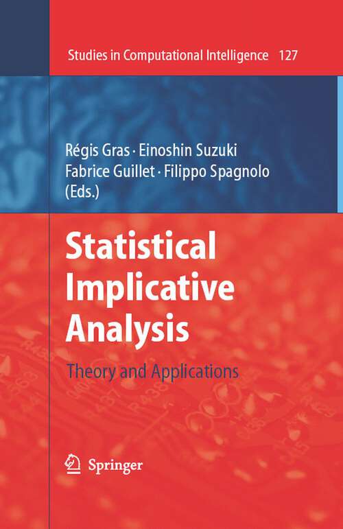 Book cover of Statistical Implicative Analysis: Theory and Applications (2008) (Studies in Computational Intelligence)