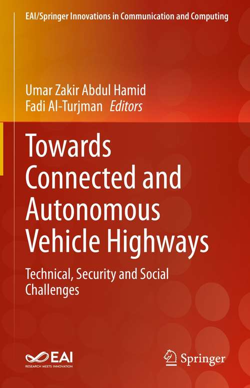 Book cover of Towards Connected and Autonomous Vehicle Highways: Technical, Security and Social Challenges (1st ed. 2021) (EAI/Springer Innovations in Communication and Computing)