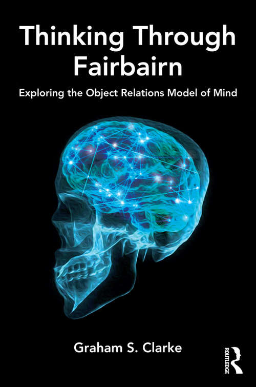 Book cover of Thinking Through Fairbairn: Exploring the Object Relations Model of Mind