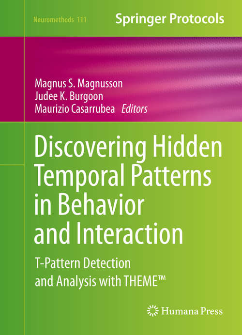 Book cover of Discovering Hidden Temporal Patterns in Behavior and Interaction: T-Pattern Detection and Analysis with THEME™ (1st ed. 2016) (Neuromethods #111)