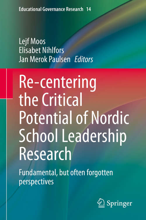 Book cover of Re-centering the Critical Potential of Nordic School Leadership Research: Fundamental, but often forgotten perspectives (1st ed. 2020) (Educational Governance Research #14)