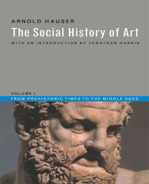 Book cover of Social History of Art, Volume 1: From Prehistoric Times to the Middle Ages