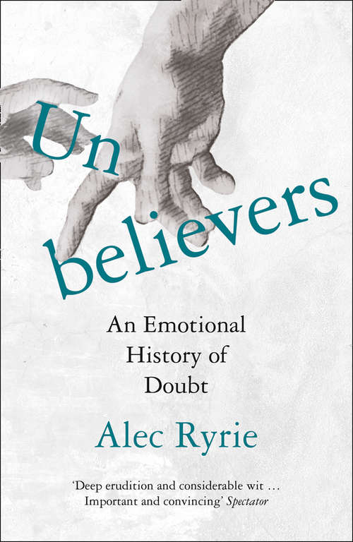 Book cover of Unbelievers: An Emotional History Of Doubt
