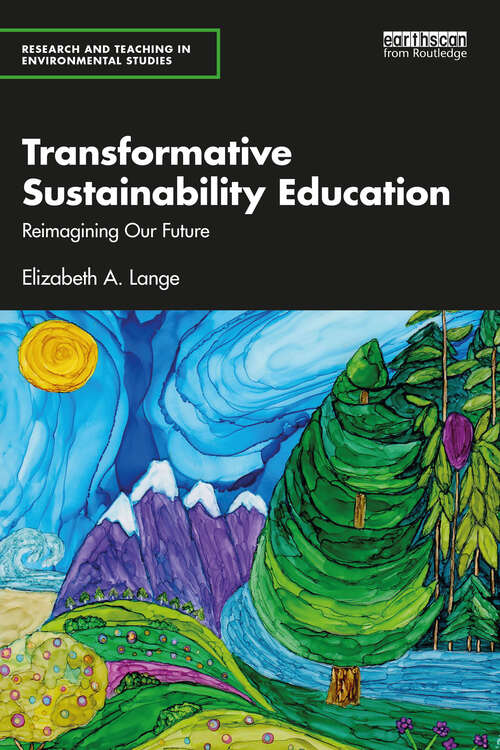 Book cover of Transformative Sustainability Education: Reimagining Our Future (Research and Teaching in Environmental Studies)