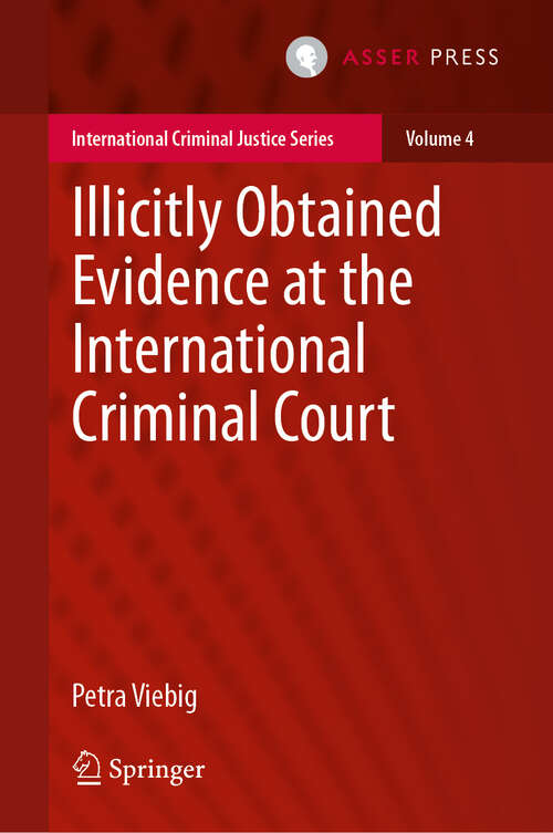 Book cover of Illicitly Obtained Evidence at the International Criminal Court (1st ed. 2016) (International Criminal Justice Series #4)