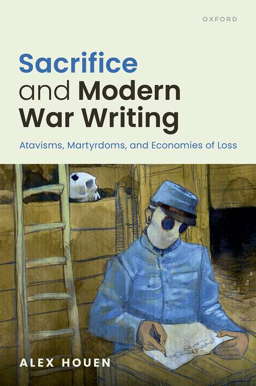 Book cover of Sacrifice and Modern War Writing: Atavisms, Martyrdoms, and Economies of Loss